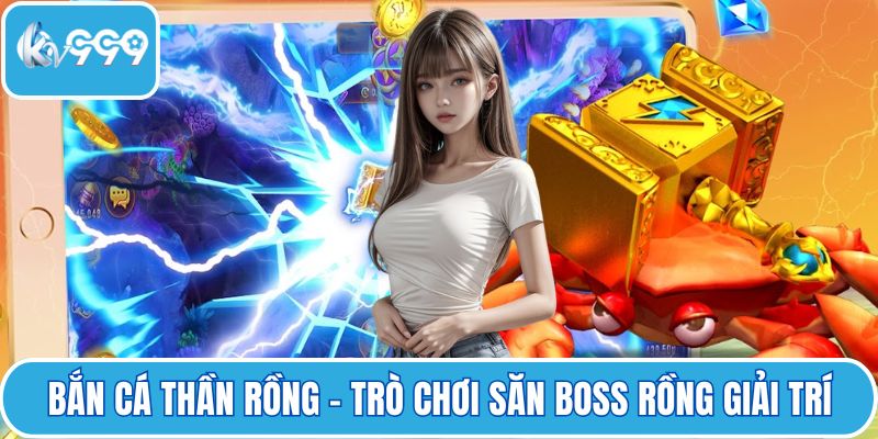 Bắn cá Thần Rồng