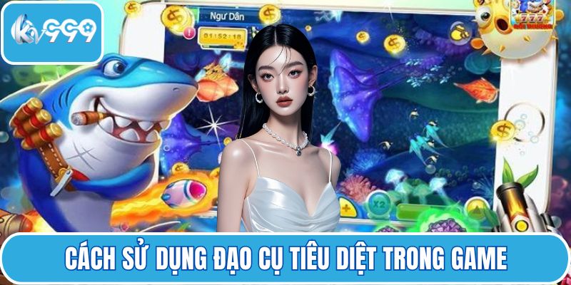 Cách sử dụng đạo cụ tiêu diệt trong game