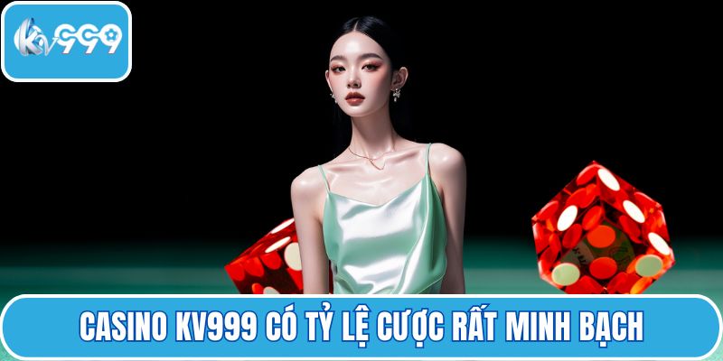 Casino KV999 có tỷ lệ cược rất minh bạch