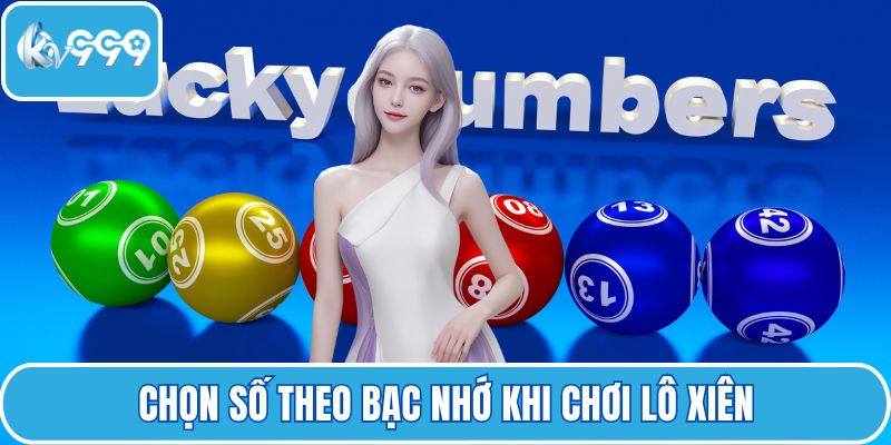 Chọn số theo bạc nhớ khi chơi lô xiên