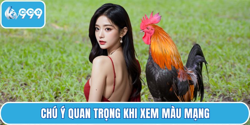 Chú ý quan trọng khi xem màu mạng