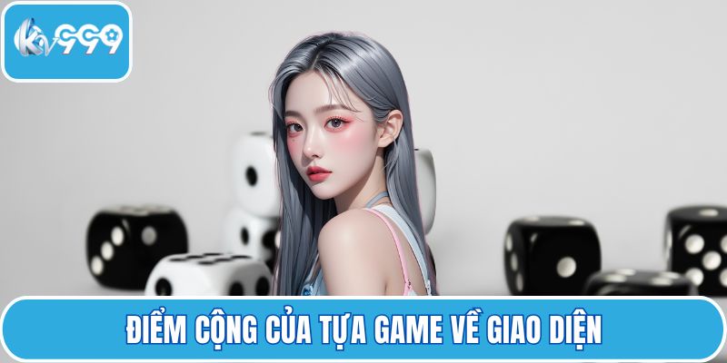 Điểm cộng của tựa game về giao diện