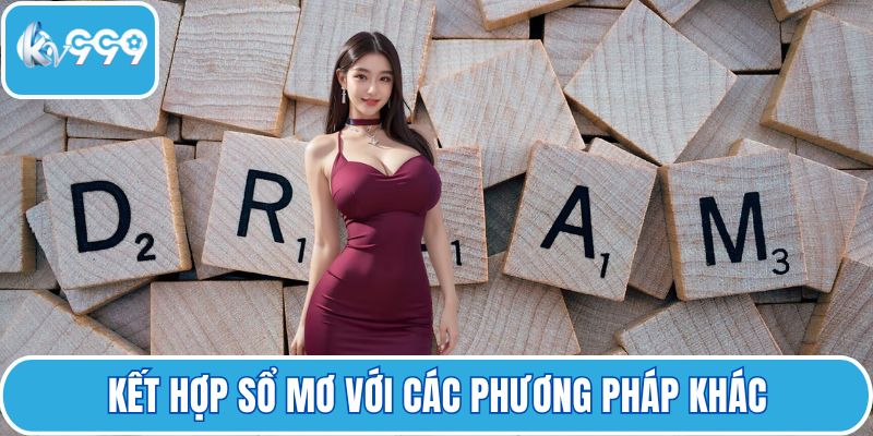 Kết hợp sổ mơ với các phương pháp khác