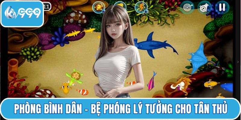 Phòng bình dân – Bệ phóng lý tưởng cho tân thủ