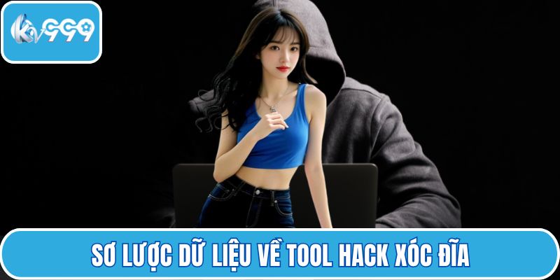 Sơ lược dữ liệu về tool hack xóc đĩa