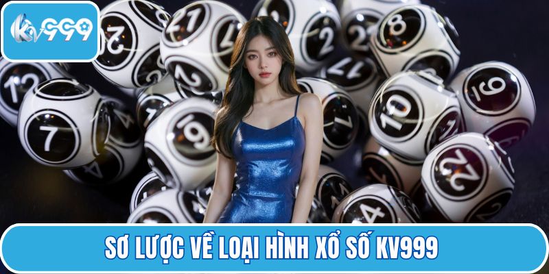 Sơ lược về loại hình xổ số KV999 