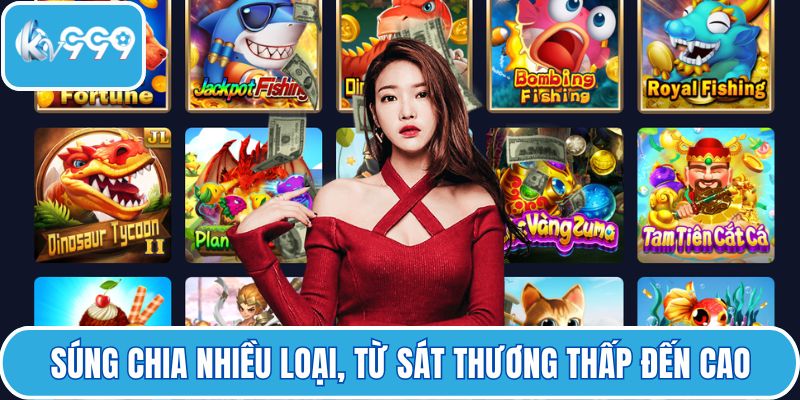 Súng chia nhiều loại, từ sát thương thấp đến cao