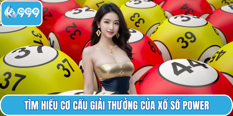Tìm hiểu cơ cấu giải thưởng của xổ số Power