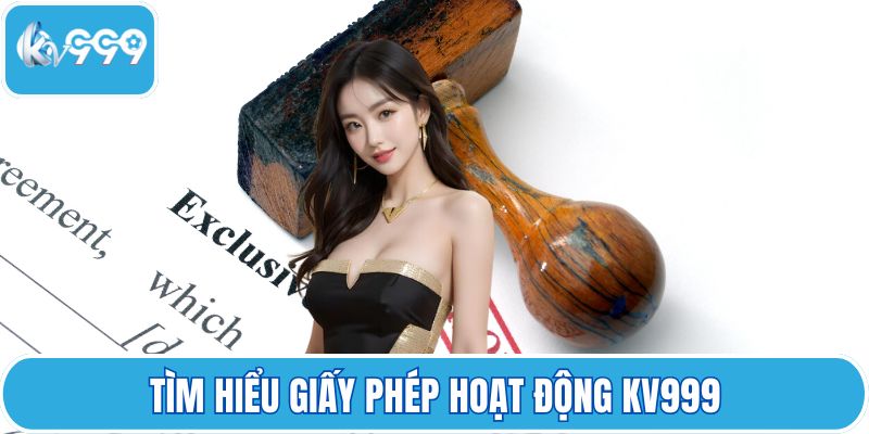 Tìm hiểu giấy phép hoạt động KV999