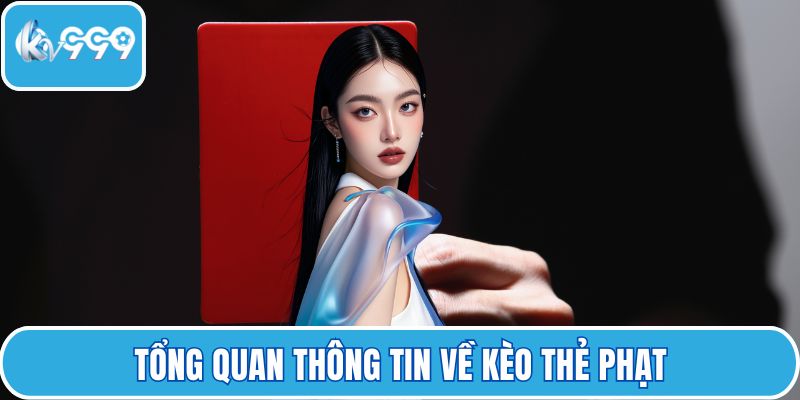 Tổng quan thông tin về kèo thẻ phạt