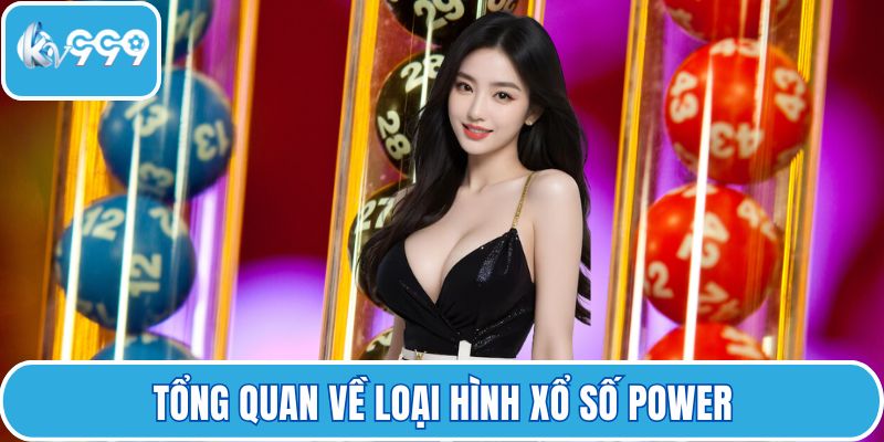 Tổng quan về loại hình xổ số Power